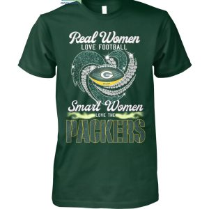 Real Women Love Football Smart Women Love The Packers T Shirt