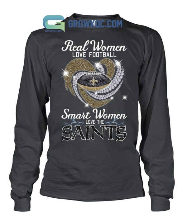 Real Women Love Football Smart Women Love The Saints T Shirt