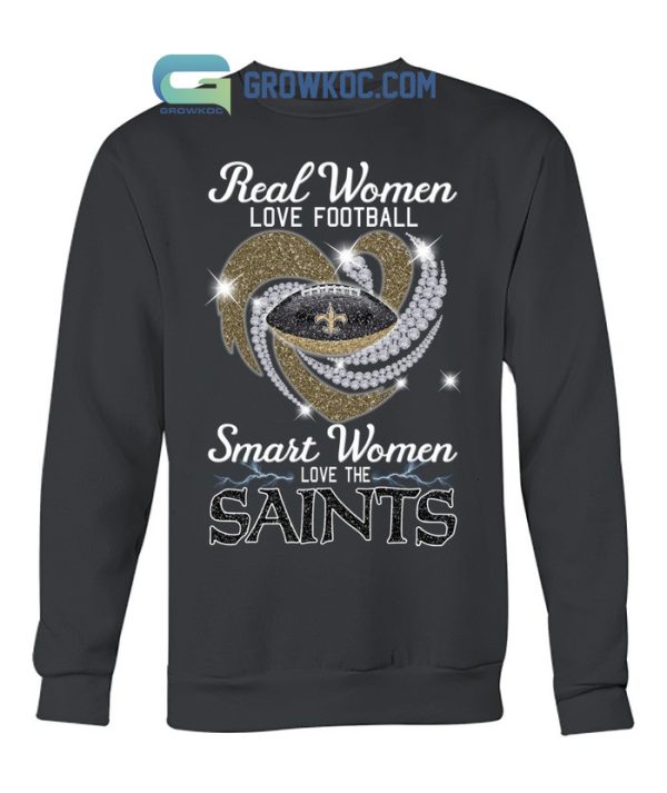Real Women Love Football Smart Women Love The Saints T Shirt