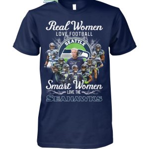 Real Women Love Football Smart Women Love The Seahawks T Shirt