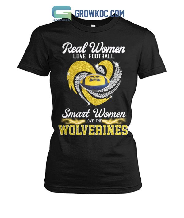 Real Women Love Football Smart Women Love The Wolverines T Shirt
