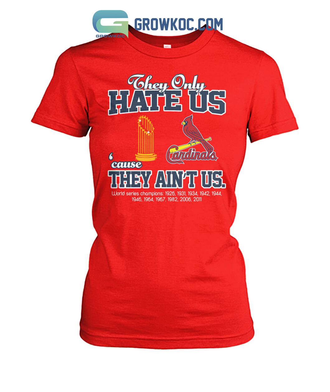 St Louis Cardinals they only hate us because they ain't us world series  champions 2023 shirt, hoodie, sweater, long sleeve and tank top