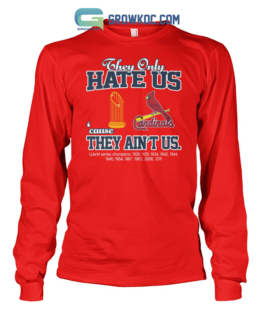 ST Louis Cardinals They Only Hate Us Because They Ain't Us World Series  Champions T Shirt - Growkoc
