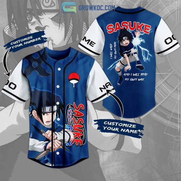 Sasuke I Will Walk My Own Path And I Will Find My Own Way Personalized Baseball Jersey