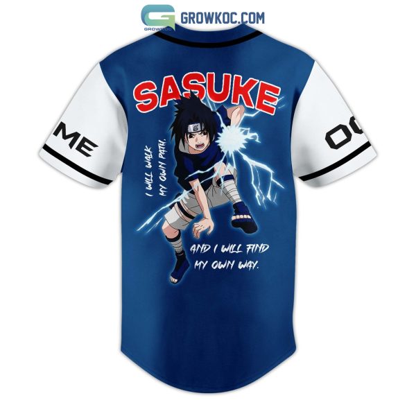 Sasuke I Will Walk My Own Path And I Will Find My Own Way Personalized Baseball Jersey