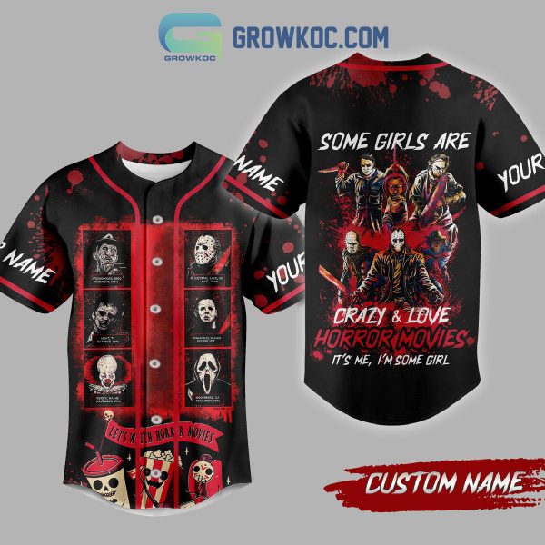 Some Girls Are Crazy And Love Horror Movies Personalized Baseball Jersey