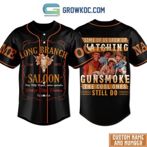 Some Of Us Grew Up Watching Gunsmoke The Cool Ones Still Do Personalized Baseball Jersey