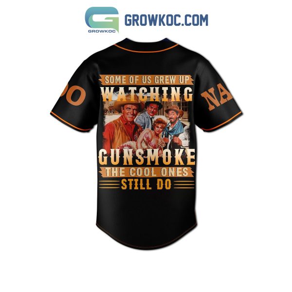 Some Of Us Grew Up Watching Gunsmoke The Cool Ones Still Do Personalized Baseball Jersey