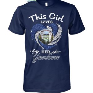 This Girl Loves Her New York Yankees T Shirt