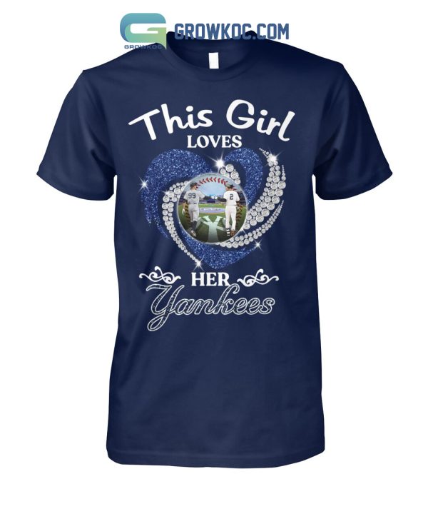 This Girl Loves Her New York Yankees T Shirt