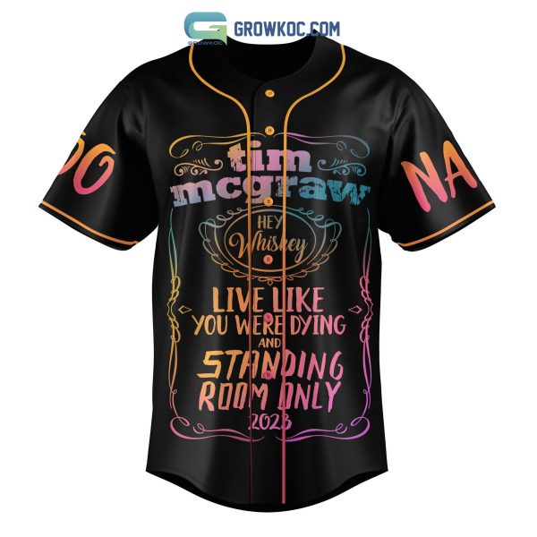 Tim McGraw Live Like You Were Dying And Standing Room Only 2023 Personalized Baseball Jersey