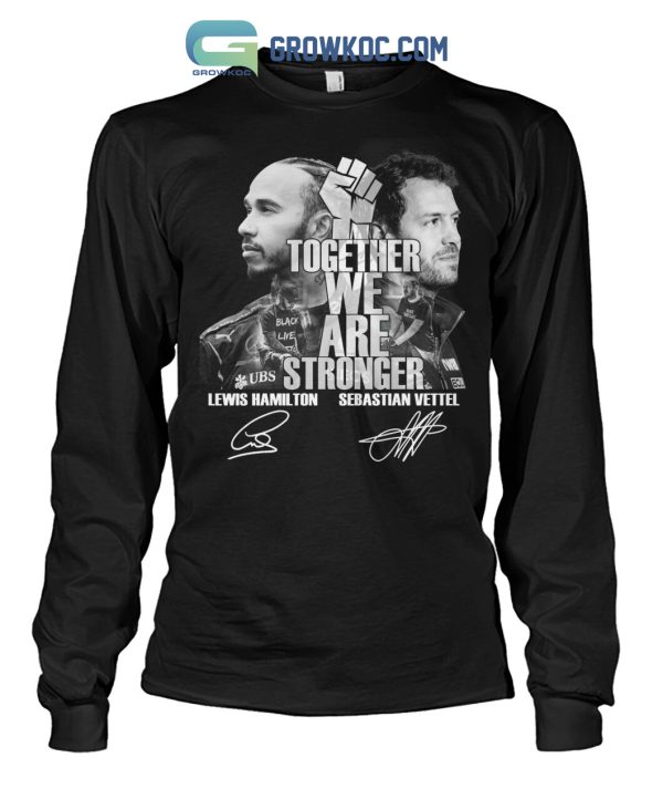Together We Are Stronger Lewis Hamilton And Sebastian Vettel Black Live Matter T Shirt