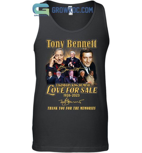 Tony Bennett Legendary King Of Music Love For Sale 1926 2023 Memories T Shirt