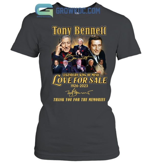 Tony Bennett Legendary King Of Music Love For Sale 1926 2023 Memories T Shirt