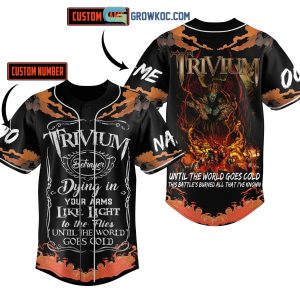 Trivium Until The World Goes Cold This Battle’s Burned All That I’ve Known Personalized Baseball Jersey