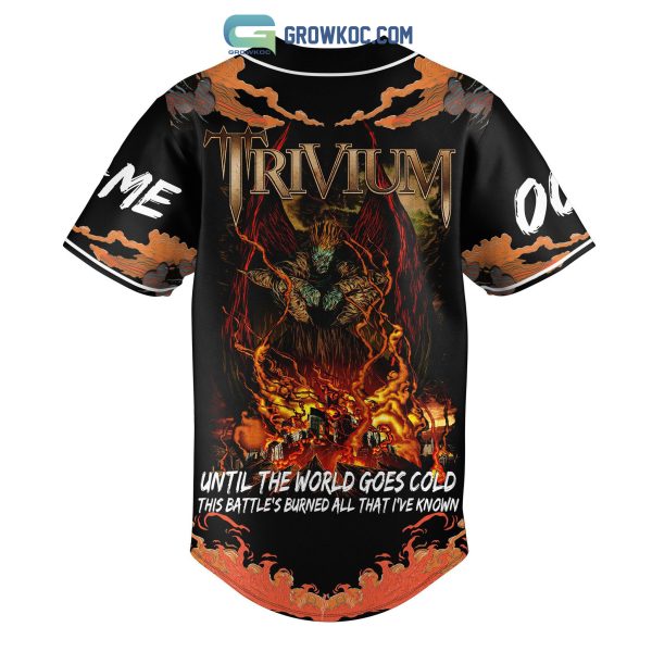 Trivium Until The World Goes Cold This Battle’s Burned All That I’ve Known Personalized Baseball Jersey