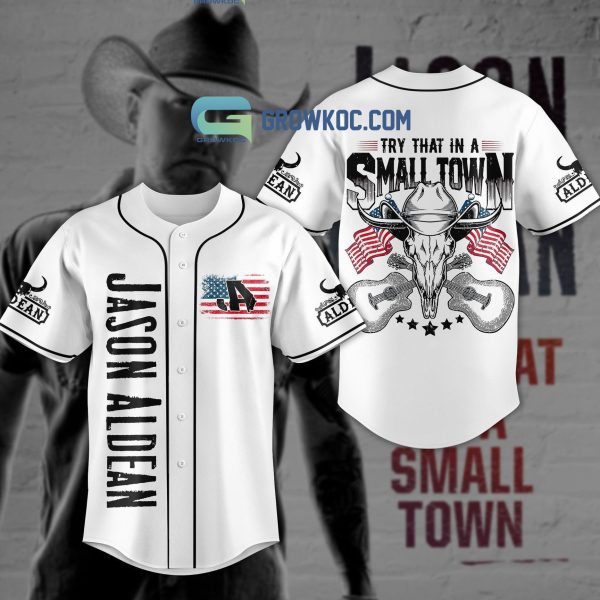 Try That In A Small Town Jason Aldean White Design Baseball Jersey