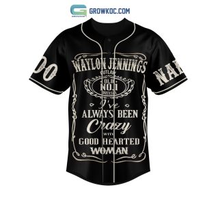 Waylon Jennings I’ve Always Been Crazy With Good Hearted Woman Personalized Baseball Jersey