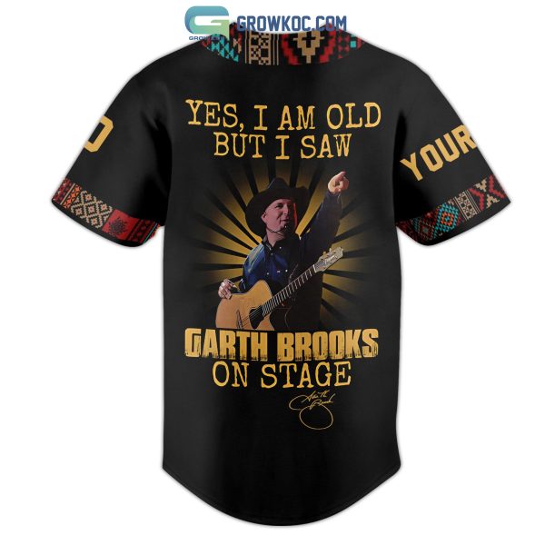 Yes I Am Old But I Saw Garth Brooks On Stage Personalized Baseball Jersey