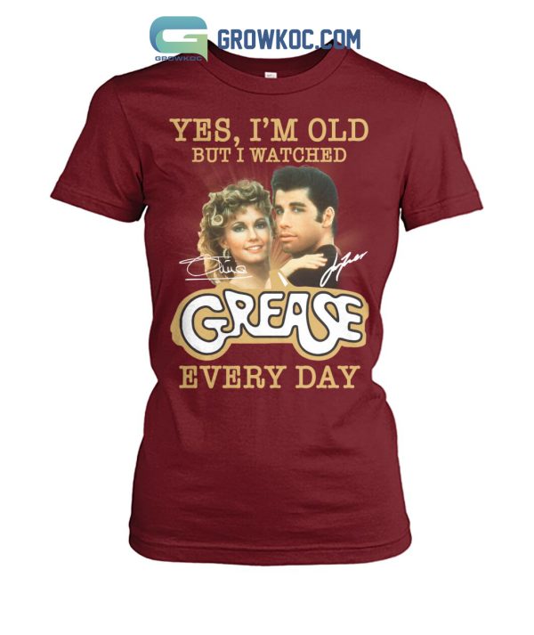Yes I’m Old But I Watched Grease Every Day T Shirt