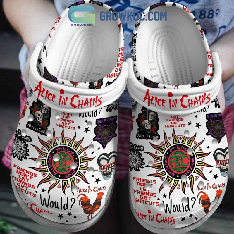 Alice In Chains Don't Let Friends Get Haircuts Clogs Crocs - Growkoc