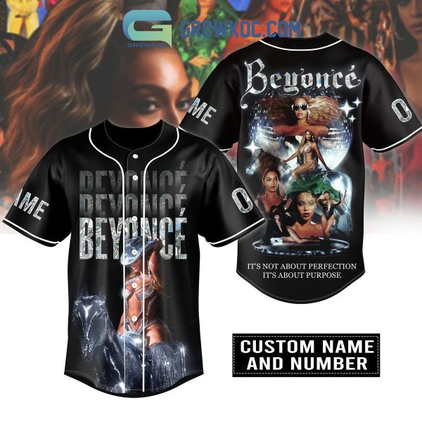 Beyonce It’s Not About Perfection It’s About Purpose Personalized Baseball Jersey