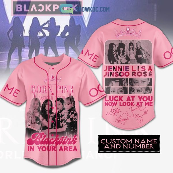 Born Pink Black Pink In Your Area Luck At You Now Look At Me Personalized Baseball Jersey