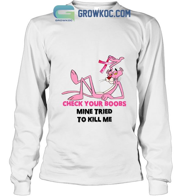 Breast Cancer Pink Panther Check Your Boobs Mine Tried To Kill Me Shirt Hoodie Sweater