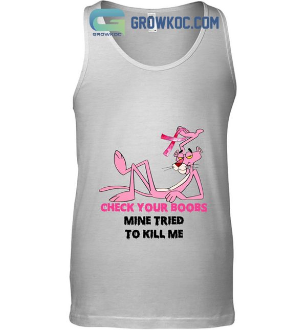Breast Cancer Pink Panther Check Your Boobs Mine Tried To Kill Me Shirt Hoodie Sweater