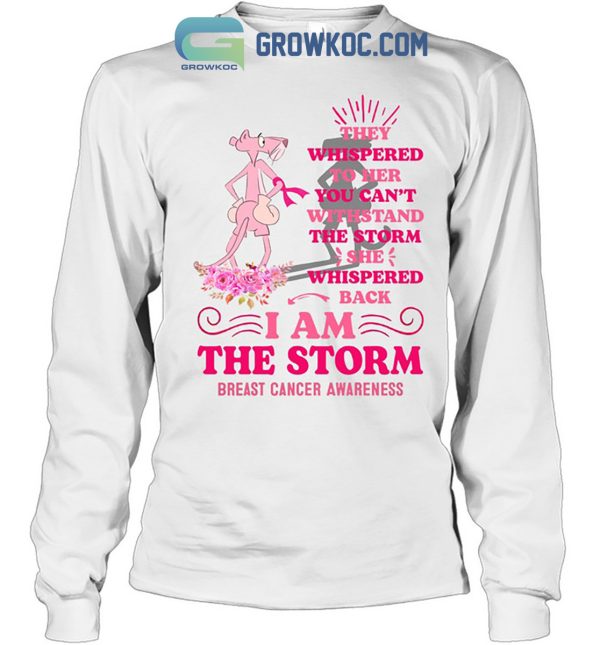 Breast Cancer Pink Panther They Whispered To Her You Can’t Withstand The Storm She Whispered Back Shirt Hoodie Sweater