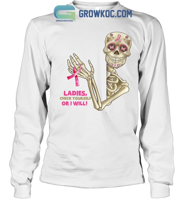 Breast Cancer Skull Ladies Check Yourself Or I Will Shirt Hoodie Sweater