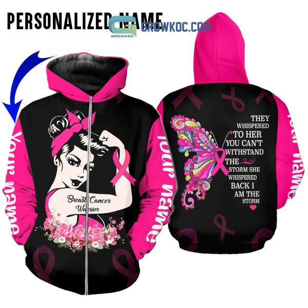 Breast Cancer Warrior They Whispered To Her You Can’t Withstand The Storm Personalized Hoodie T Shirt