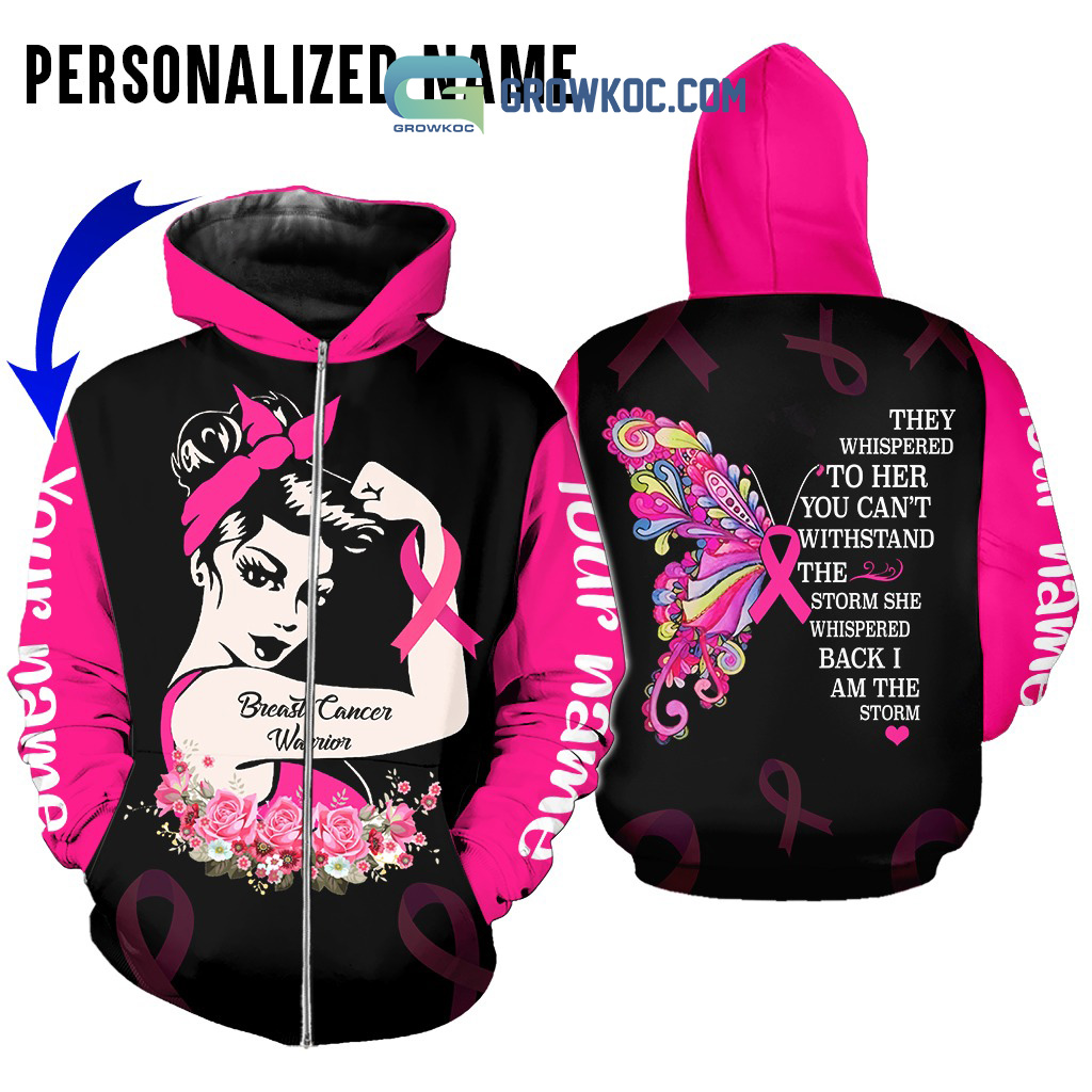 Breast Cancer Warrior They Whispered To Her You Can't Withstand The Storm Personalized Hoodie T Shirt