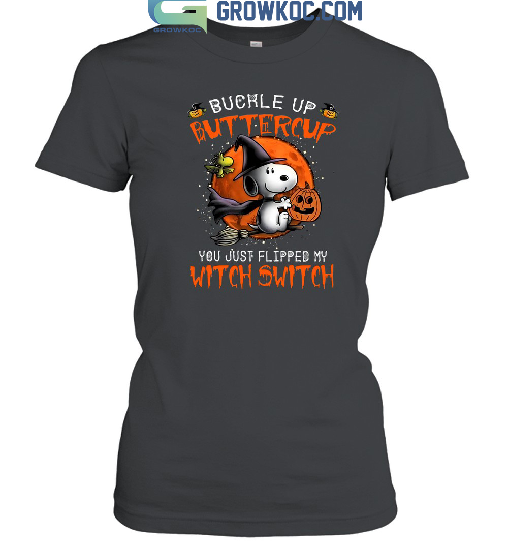 Buckle Up Butter Cup You Just Flipped My Witch Switch Snoopy Halloween T Shirt