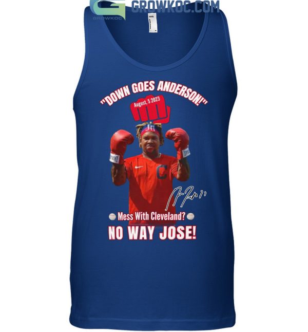 Down Goes Anderson Mess With Cleveland No Way Jose 2023 T Shirt