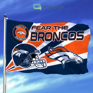 Fear The Denver Broncos NFL House Garden Flag