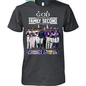 God First Family Second Then Minnesota Twins And Vikings T Shirt