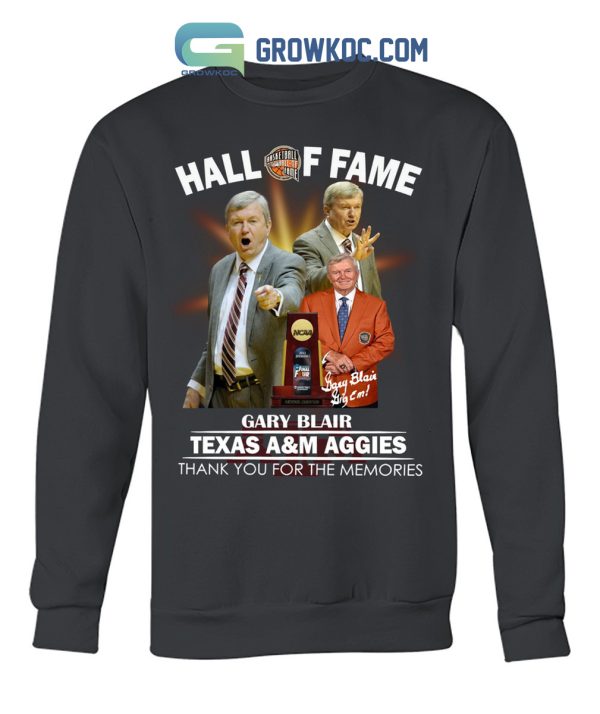 Hall Of Fame Basketball Gary Blair Texas A&M Aggies Shirt Hoodie Sweater