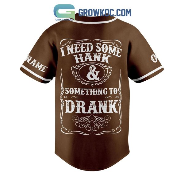 Hank Williams JR I Need Some Hank And Something To Drank Personalized Baseball Jersey
