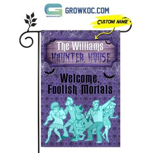 Haunter House Welcome Foolish Mortals Personalized House Garden Flag