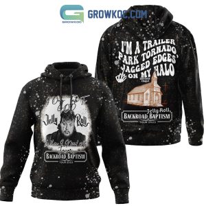 Jelly Roll Backroad Baptism Tour 2023 I Only Talk To God When I Need A Favor Hoodie T Shirt