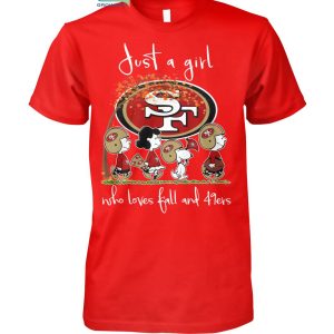 Just A Girl Who Loves Fall And 49ers T Shirt