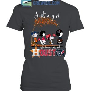 Just A Girl Who Loves Fall And Houston Astros Texas And Rockets T Shirt