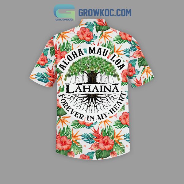 Maui Strong Aloha Mau Loa Forever In My Heart Lahaina Hawaiian Shirt