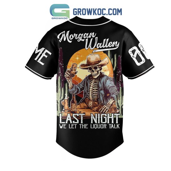 Morgan Wallen Last Night We Let The Liquor Talk Personalized Baseball Jersey