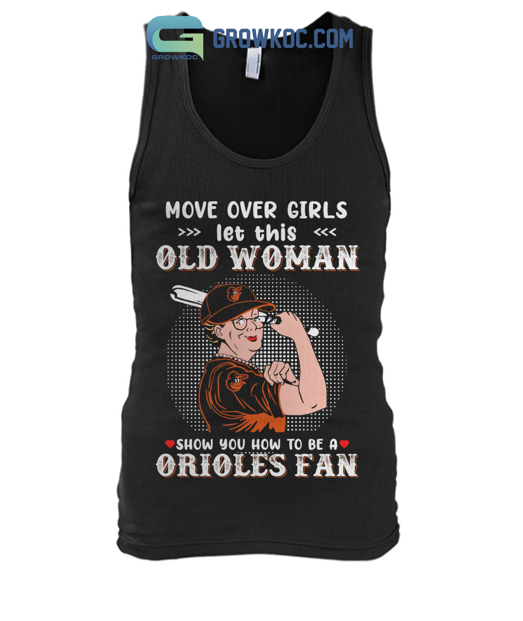 Move over girls let this old woman show you how to be a orioles