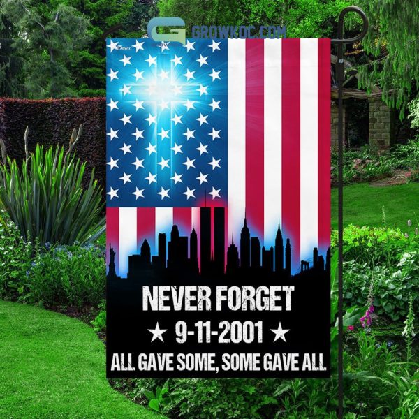 Never Forget 9-11-2001 All Gave Some, Some Gave All Flag