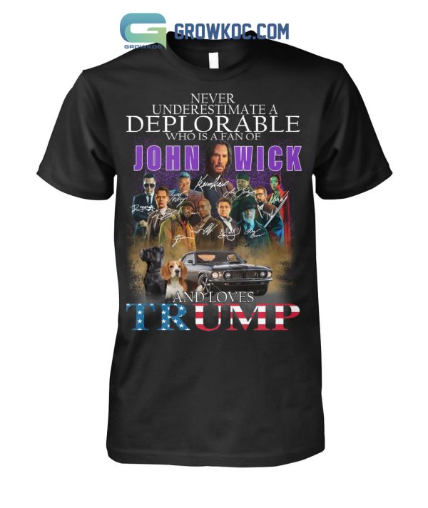 Never Underestimate A Deplorable Who Is A Fan Of John Wick And Loves Trump T Shirt