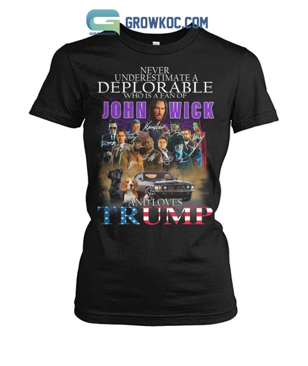 Never Underestimate A Deplorable Who Is A Fan Of John Wick And Loves Trump T Shirt