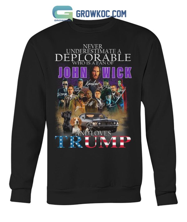 Never Underestimate A Deplorable Who Is A Fan Of John Wick And Loves Trump T Shirt